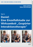 Teil V: Daniel: Eine Einzelfallstudie zur Wirksamkeit "Gespürter Interaktionstherapie"