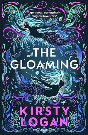 Logan, Kirsty. The Gloaming. Bantam, 2019.