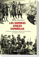 Las guerras civiles españolas : una historia comparada de la Primera Guerra Carlista y el conflicto de 1936-1939