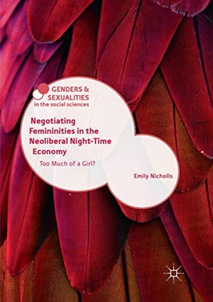 Nicholls, Emily. Negotiating Femininities in the Neoliberal Night-Time Economy - Too Much of a Girl?. Springer International Publishing, 2019.
