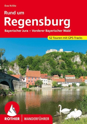Krötz, Eva. Rund um Regensburg - Bayerischer Jura - Vorderer Bayerischer Wald. 52 Touren mit GPS-Tracks. Bergverlag Rother, 2021.