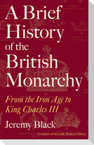 A Brief History of the British Monarchy