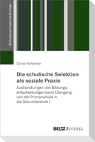 Die schulische Selektion als soziale Praxis