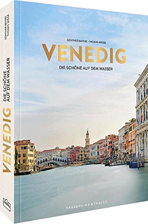 Bayerl, Günther / Thomas Migge. Venedig - Die Schöne auf dem Wasser. Frederking u. Thaler, 2022.