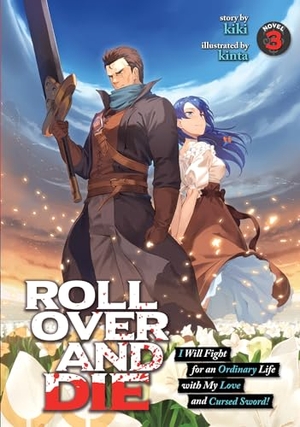 Kiki. Roll Over and Die: I Will Fight for an Ordinary Life with My Love and Cursed Sword! (Light Novel) Vol. 3. Seven Seas Entertainment, 2021.