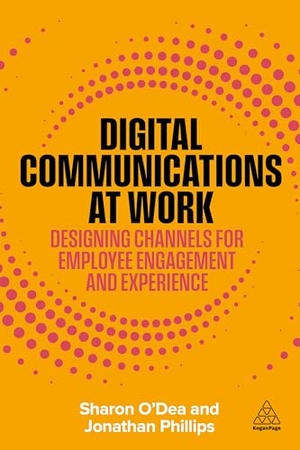 O'Dea, Sharon / Jonathan Phillips. Digital Communications at Work - Designing Channels for Employee Engagement and Experience. Kogan Page Limited, 2026.