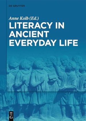 Anne Kolb. Literacy in Ancient Everyday Life. De G