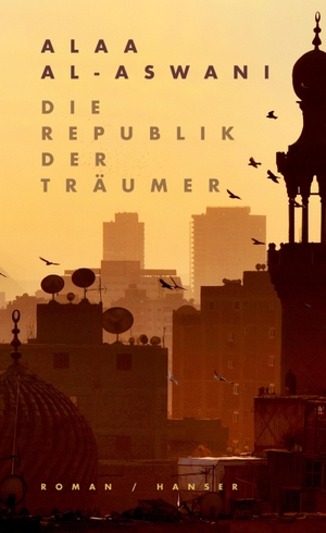 Al-Aswani, Alaa. Die Republik der Träumer - Roman. Carl Hanser Verlag, 2021.