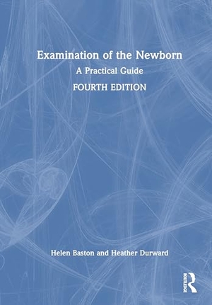 Baston, Helen / Heather Durward. Examination of the Newborn - A Practical Guide. Routledge, 2025.