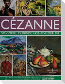 Cezanne - 500 Görsel Esliginde Yasami ve Eserleri