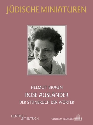 Braun, Helmut. Rose Ausländer - Der Steinbruch der Wörter. Hentrich & Hentrich, 2018.