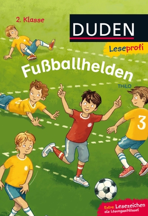 Thilo. Leseprofi - Fußballhelden, 2. Klasse. FISCHER Duden, 2016.