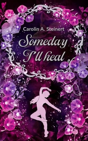 Steinert, Carolin. Someday I'll heal. Fakriro GmbH, 2024.