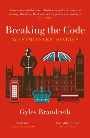Brandreth, Gyles. Breaking the Code - Westminster Diaries. Biteback Publishing, 2024.