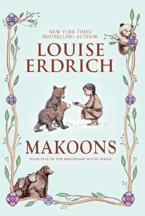 Erdrich, Louise. Makoons. HarperCollins, 2018.