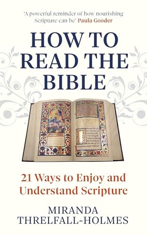 Threlfall-Holmes, Miranda. How to Read the Bible - 21 Ways to Enjoy and Understand Scripture. The Murder Room, 2024.