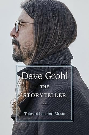 Grohl, Dave. The Storyteller - Tales of Life and Music. Harper Collins Publ. USA, 2021.