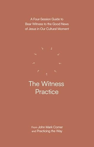 Comer, John Mark. The Witness Practice - A four-session guide to bear witness to the Good News of Jesus in our cultural movement (Practicing the Way). SPCK Publishing, 2026.