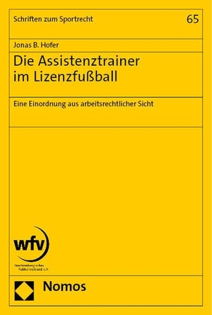 Hofer, Jonas B.. Die Assistenztrainer im Lizenzfußball - Eine Einordnung aus arbeitsrechtlicher Sicht. Nomos Verlags GmbH, 2023.