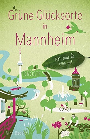Badelt, Nina. Grüne Glücksorte in Mannheim - Geh raus & blüh auf. Droste Verlag, 2023.