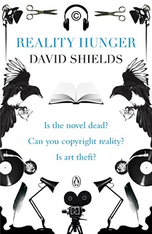 Shields, David. Reality Hunger - A Manifesto. Penguin Books Ltd, 2011.