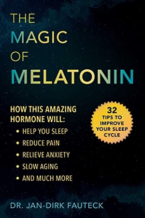 Fauteck, Jan-Dirk. The Magic of Melatonin: How This Amazing Hormone Will Help You Sleep, Reduce Pain, Relieve Anxiety, Slow Aging, and Much More. Skyhorse Publishing, 2019.