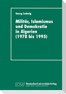 Militär, Islamismus und Demokratie in Algerien (1978 bis 1995)
