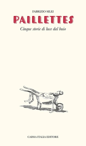 Silei, Fabrizio. Paillettes. Cinque storie di luce dal buio. Caissa Italia, 2025.