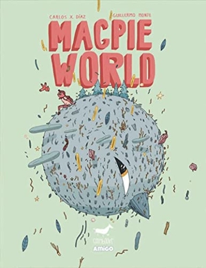 Díaz, Carlos / Gutiérrez, Manuel et al. Magpie World. Sallybooks, 2019.