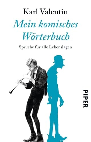Valentin, Karl. Mein komisches Wörterbuch - Sprüche für alle Lebenslagen. Piper Verlag GmbH, 2017.