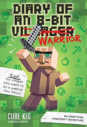 Cube Kid. Diary of an 8-Bit Warrior - An Unofficial Minecraft Adventure. Andrews McMeel Publishing, 2017.