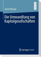 Die Umwandlung von Kapitalgesellschaften