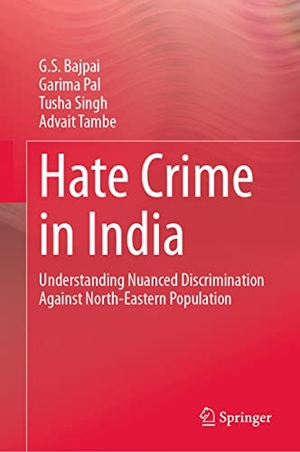 Bajpai, G. S. / Tambe, Advait et al. Hate Crime in India - Understanding Nuanced Discrimination Against North-Eastern Population. Springer International Publishing, 2023.