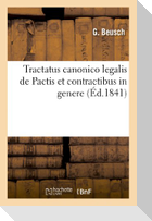 Tractatus canonico legalis de Pactis et contractibus in genere