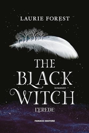 Forest, Laurie. L' erede. The black witch chronicles. Fanucci, 2024.