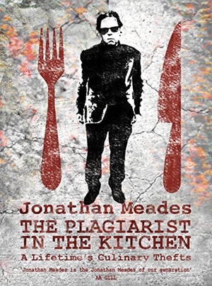 Meades, Jonathan. The Plagiarist in the Kitchen. Wilton Square Books, 2017.