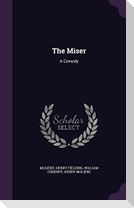 The Miser: A Comedy
