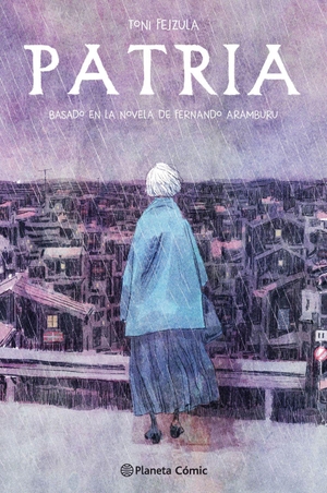 Aramburu, Fernando / Toni Fejzula. Patria : novela gráfica. Planeta DeAgostini Cómics, 2020.