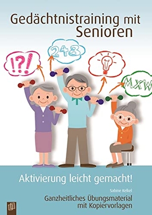 Kelkel, Sabine. Gedächtnistraining mit Senioren - Aktivierung leicht gemacht! - Ganzheitliches Übungsmaterial mit Kopiervorlagen. Verlag an der Ruhr GmbH, 2015.