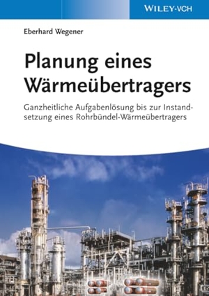 Wegener, Eberhard. Planung eines Wärmeübertragers - Ganzheitliche Aufgabenlösung bis zur Instandsetzung eines Rohrbündel-Wärmeübertragers. Wiley-VCH GmbH, 2013.
