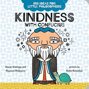 Armitage, Duane / Maureen McQuerry. Kindness with Confucius. Penguin Young Readers Group, 2021.