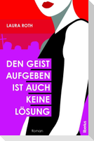 Den Geist aufgeben ist auch keine Lösung