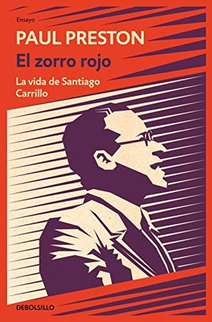 Preston, Paul. El zorro rojo : la vida de Santiago Carrillo. Debolsillo, 2015.