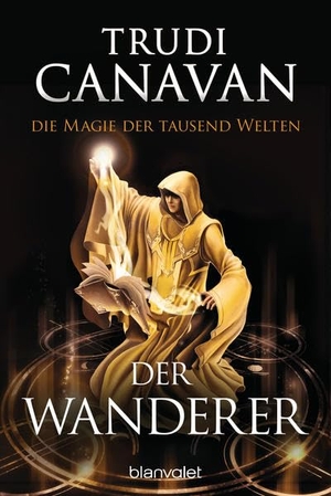Canavan, Trudi. Die Magie der tausend Welten - Der Wanderer. Blanvalet Taschenbuchverl, 2017.