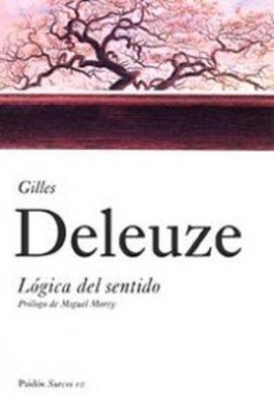 Deleuze, Gilles. Lógica del sentido. Ediciones Paidós Ibérica, 2005.