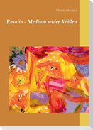 Rosalia - Medium wider Willen