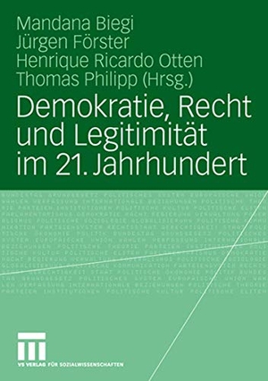 Biegi, Mandana / Thomas Philipp et al (Hrsg.). Demokratie, Recht und Legitimität im 21. Jahrhundert. VS Verlag für Sozialwissenschaften, 2008.