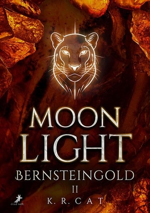 Cat, K. R.. Moonlight - Bernsteingold - Band 2. DEAD SOFT Verlag, 2026.