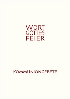 Herausgegeben vom Liturgischen Institut Freiburg/Schweiz, im Auftrag der Bischöfe der deutschsprachigen Schweiz (Hrsg.). Die Wort-Gottes-Feier am Sonntag - Feierliche Kommuniongebete für eine Wort-Gottes-Feier mit Kommunionspendung (Ergänzungsheft zum Feierbuch). Pustet, Friedrich GmbH, 2021.