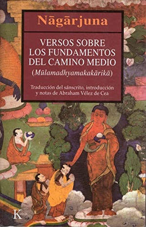 Nagarjuna. Versos sobre los fundamentos del camino medio = Mulamadhyamakakarika. Editorial Kairós SA, 2003.